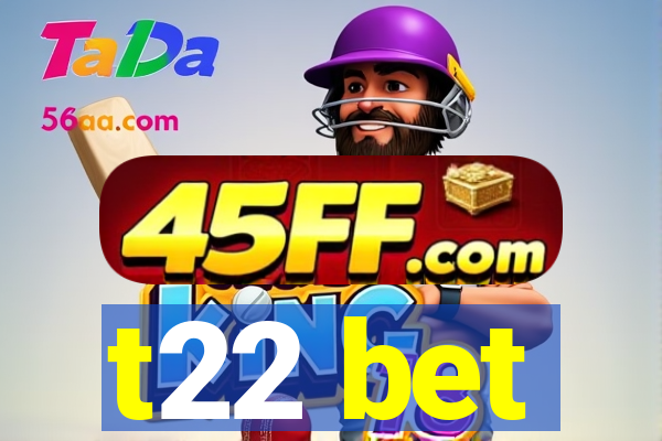 t22 bet